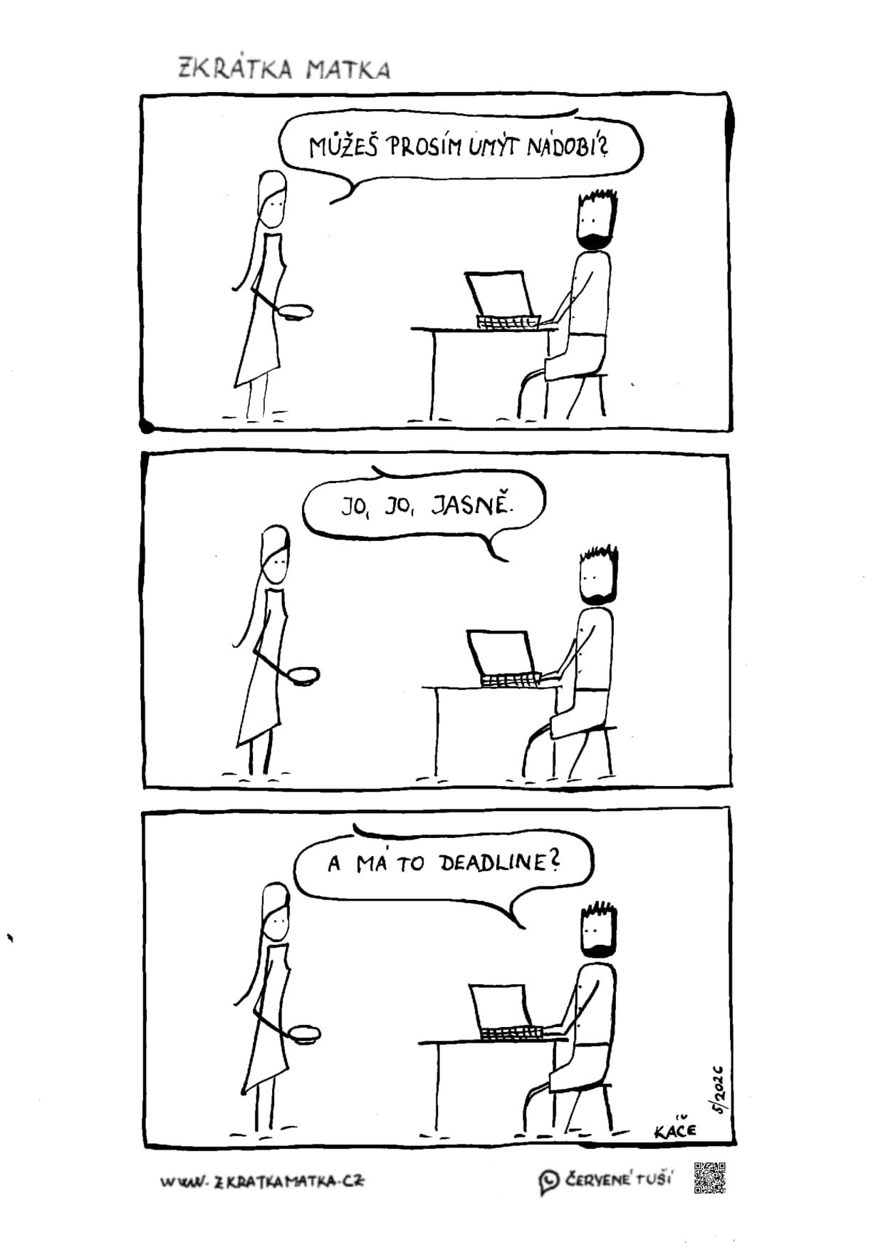 Matka poprosí partnera u notebooku, ať umyje nádobí. „Jo, jo, jasně.“ — „A má to deadline?“